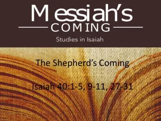 The Shepherd’s Coming Isaiah 40:1-5, 9-11, 27-31