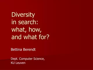 Diversity           in search:  what, how,  and what for?