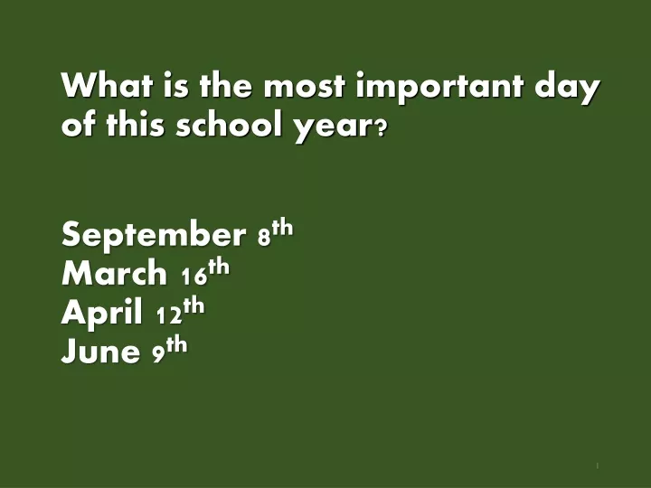 what is the most important day of this school year