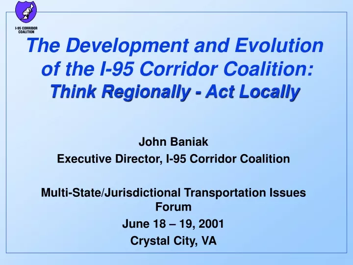 the development and evolution of the i 95 corridor coalition think regionally act locally