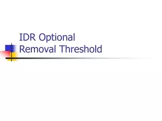 IDR Optional  Removal Threshold