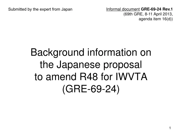 background information on the japanese proposal to amend r48 for iwvta gre 69 24
