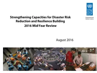 Strengthening Capacities for Disaster Risk Reduction and Resilience Building 2016 Mid-Year Review
