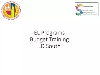 EL Programs Budget Training LD South