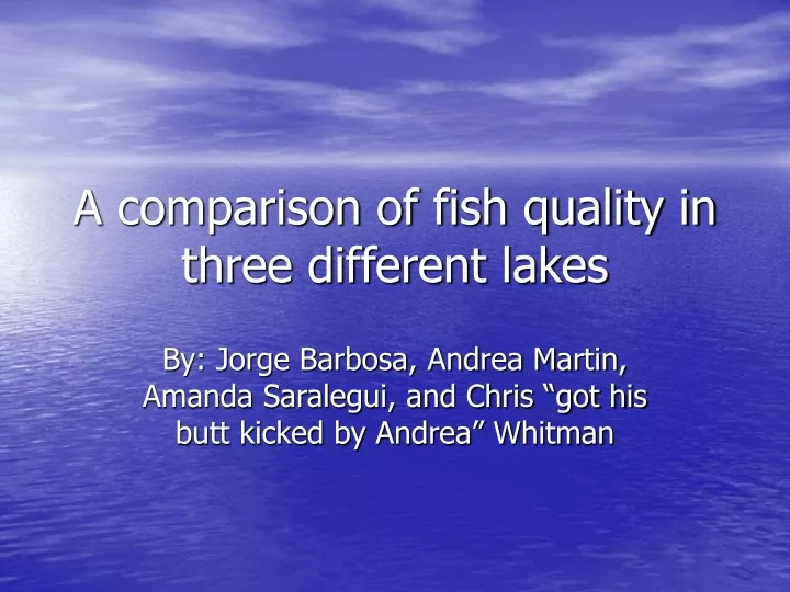 a comparison of fish quality in three different lakes