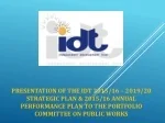 IDT 2015/16-2019/20 Strategic Plan & 2015/16 Annual Performance Plan Presentation - slide 1