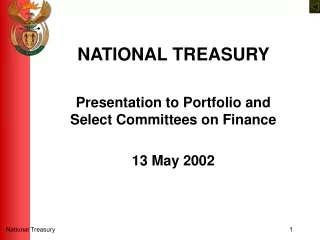 NATIONAL TREASURY  Presentation to Portfolio and Select Committees on Finance 13 May 2002