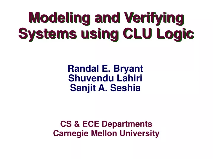 modeling and verifying systems using clu logic