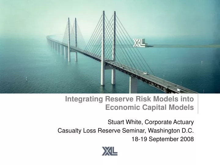 integrating reserve risk models into economic capital models