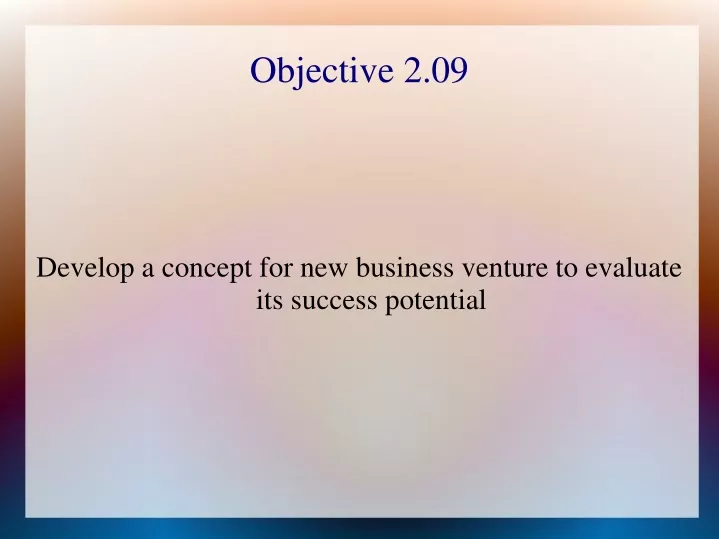develop a concept for new business venture to evaluate its success potential