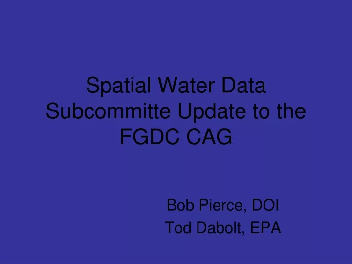 spatial water data subcommitte update to the fgdc cag