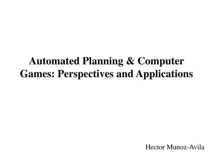 automated planning computer games perspectives and applications