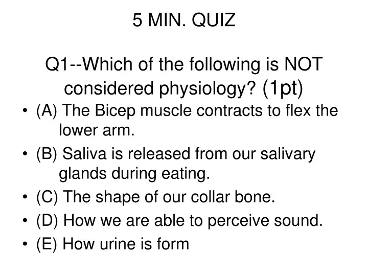 5 min quiz q1 which of the following is not considered physiology 1pt