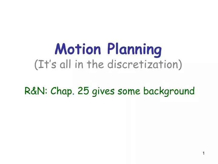motion planning it s all in the discretization r n chap 25 gives some background