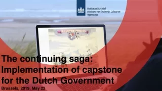 The continuing saga: Implementation of capstone for the Dutch Government Brussels, 2019, May 22