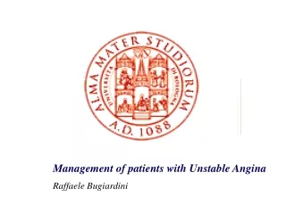 Management of patients with Unstable Angina Raffaele Bugiardini