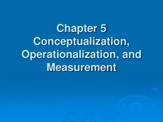 Chapter 5 Conceptualization, Operationalization, and Measurement