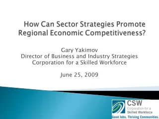 Gary Yakimov Director of Business and Industry Strategies Corporation for a Skilled Workforce