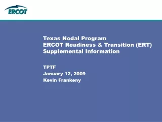 Texas Nodal Program  ERCOT Readiness &amp; Transition (ERT) Supplemental Information