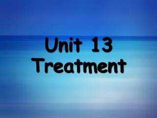 Unit 13 Treatment