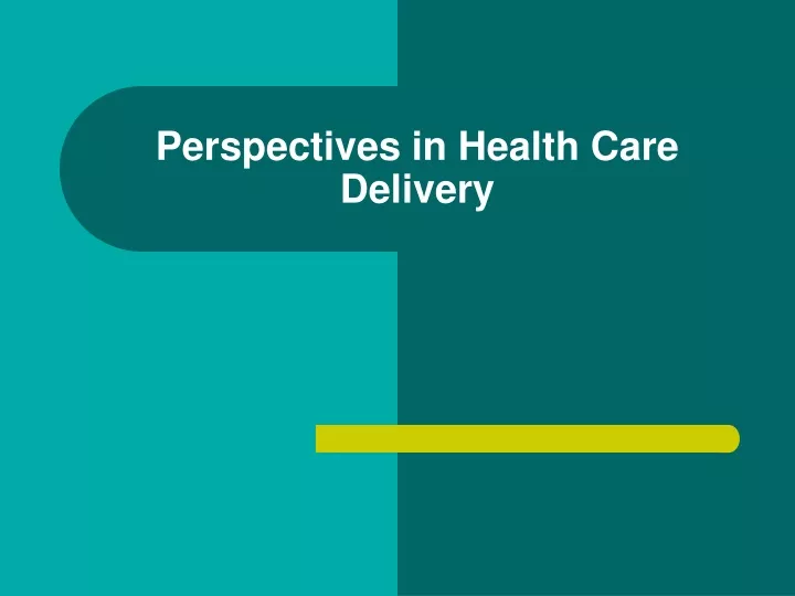 perspectives in health care delivery