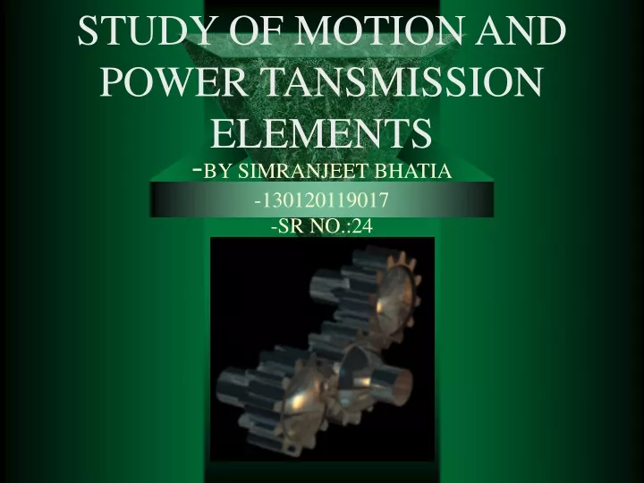 study of motion and power tansmission elements