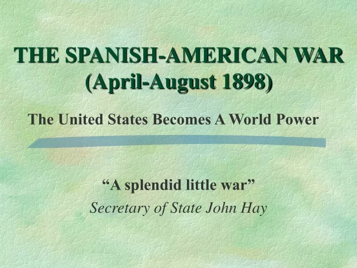 the spanish american war april august 1898