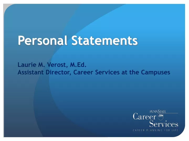 personal statements laurie m verost m ed assistant director career services at the campuses