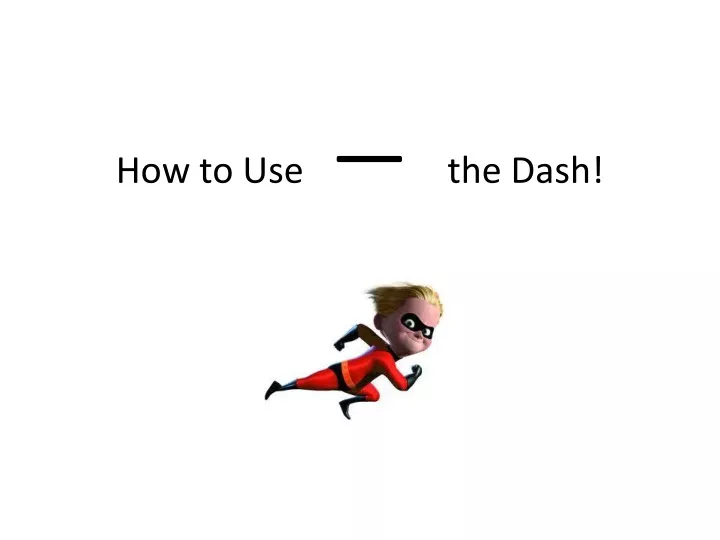 how to use the dash