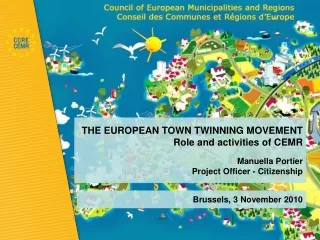 THE EUROPEAN TOWN TWINNING MOVEMENT Role and activities of CEMR Manuella Portier