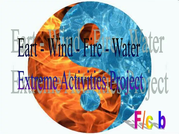 eart wind fire water extreme activities project