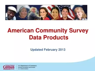American Community Survey  Data Products Updated February 2013