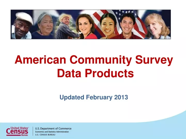 american community survey data products updated february 2013
