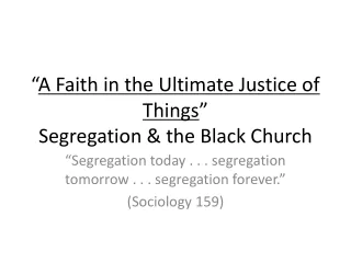 “ A Faith in the Ultimate Justice of Things ” Segregation &amp; the Black Church