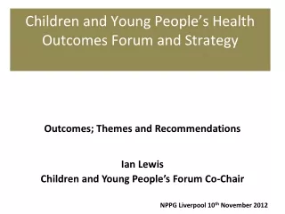 Children and Young People’s Health Outcomes Forum and Strategy