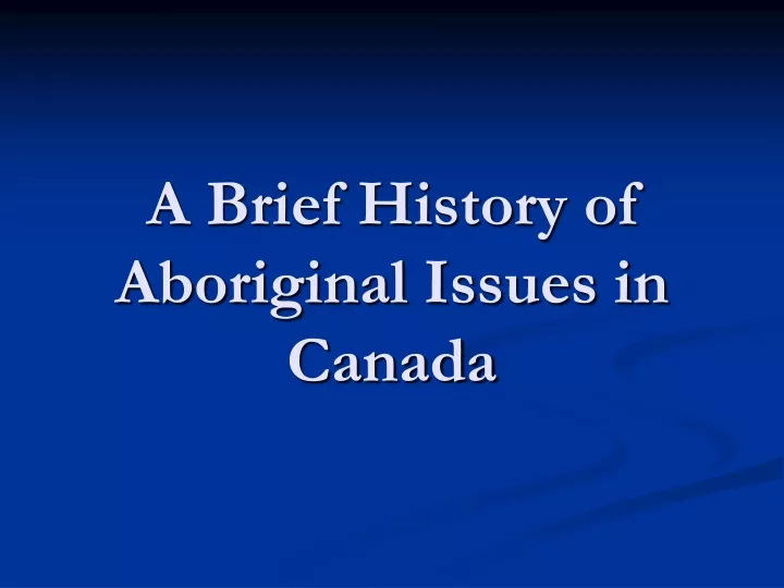 a brief history of aboriginal issues in canada
