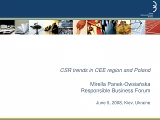 CSR trends in CEE region  and Poland Mirella Panek-Owsia?ska Responsible Business Forum