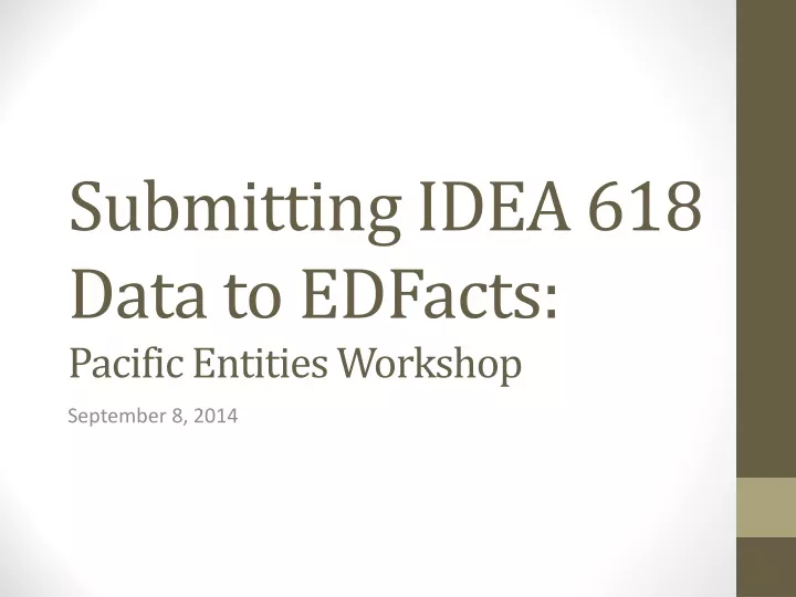 submitting idea 618 data to edfacts pacific entities workshop