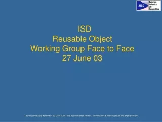 ISD Reusable Object  Working Group Face to Face 27 June 03