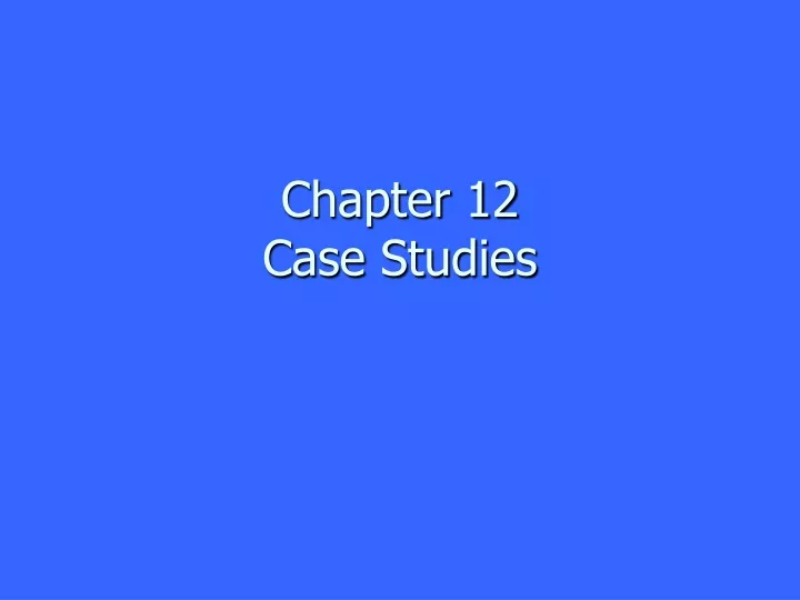 chapter 12 case studies
