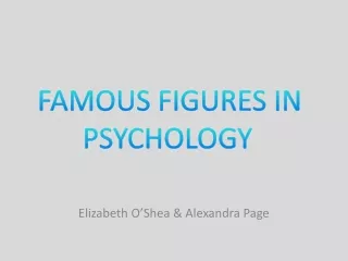 FAMOUS FIGURES IN PSYCHOLOGY