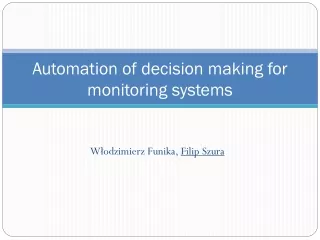 Automation of decision making for monitoring systems