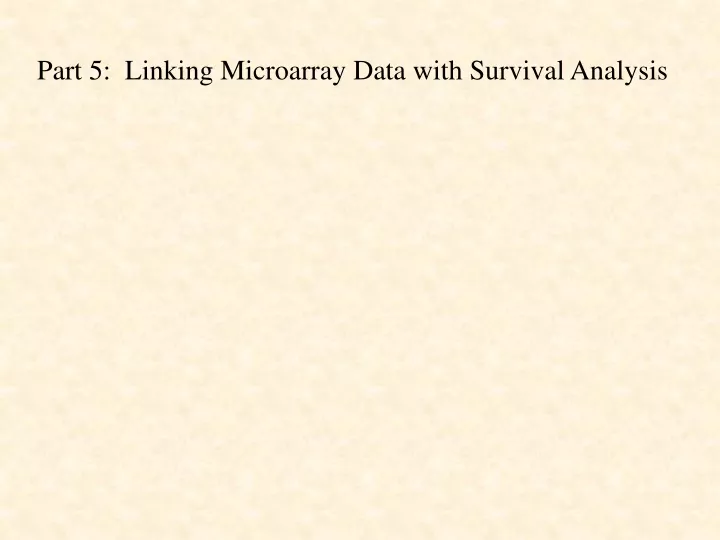 part 5 linking microarray data with survival