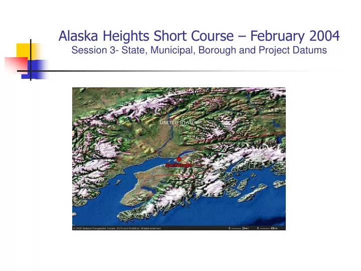 alaska heights short course february 2004 session 3 state municipal borough and project datums