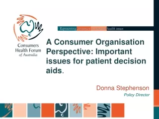 A Consumer Organisation Perspective: Important issues for patient decision aids .
