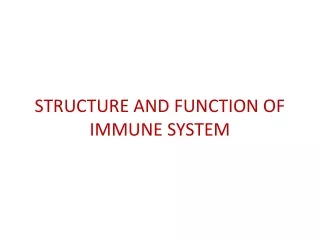 STRUCTURE AND FUNCTION OF IMMUNE SYSTEM