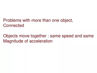 Problems with more than one object, Connected Objects move together : same speed and same