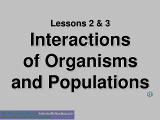 Lessons 2 &amp; 3 Interactions  of Organisms and Populations