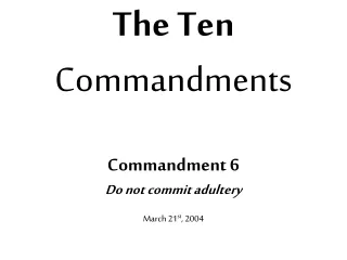 The Ten Commandments Commandment 6 Do not commit adultery