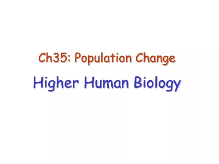 ch35 population change higher human biology